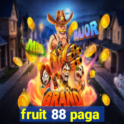 fruit 88 paga