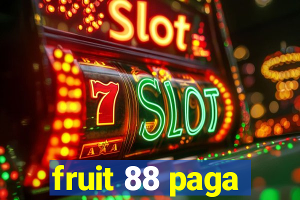 fruit 88 paga