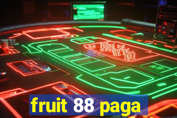 fruit 88 paga