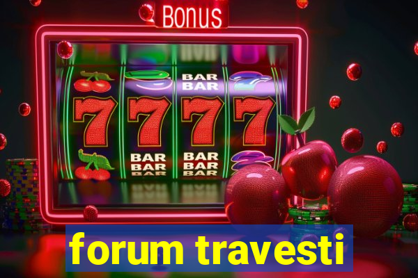 forum travesti