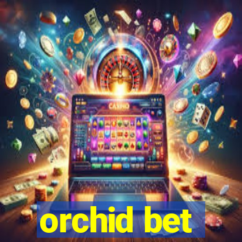 orchid bet