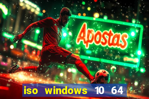 iso windows 10 64 bits download