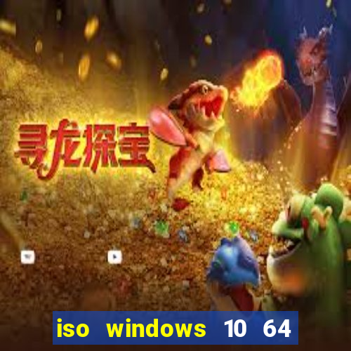 iso windows 10 64 bits download