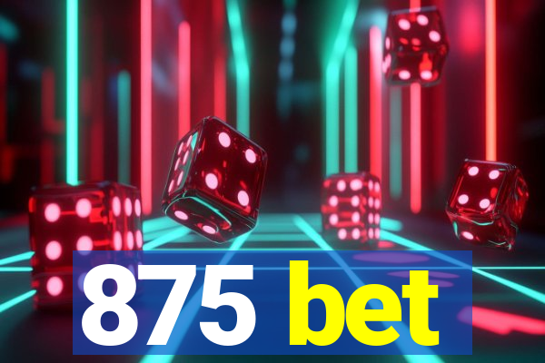 875 bet