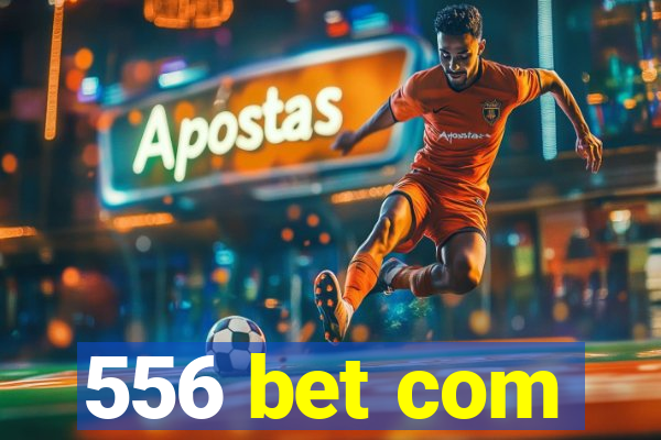 556 bet com