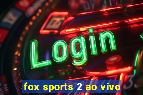 fox sports 2 ao vivo