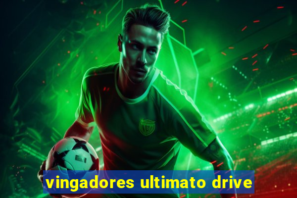 vingadores ultimato drive