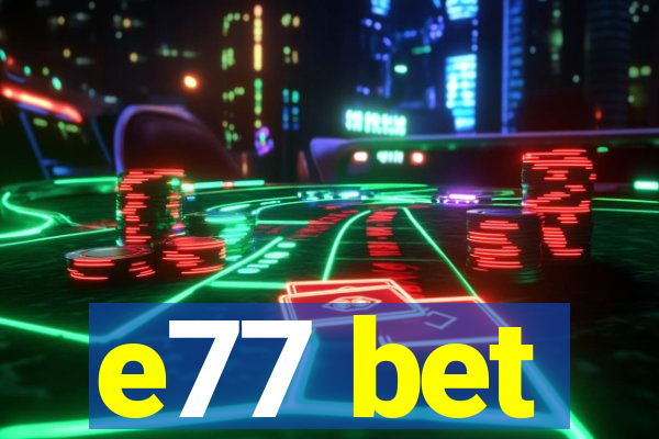 e77 bet