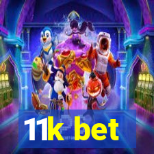 11k bet