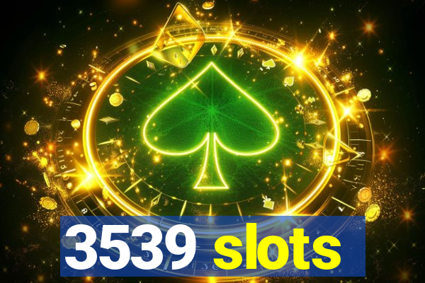 3539 slots