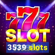 3539 slots