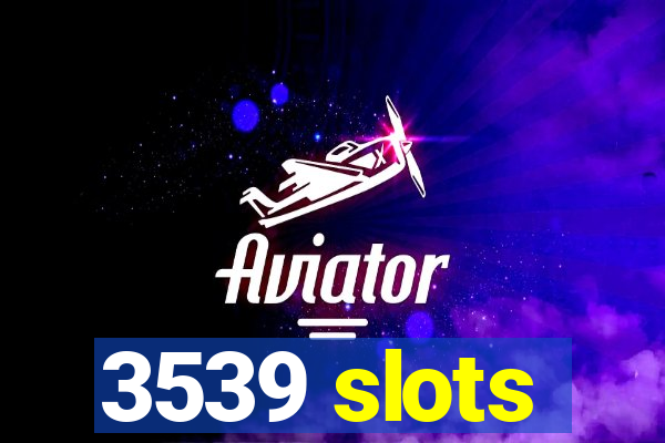 3539 slots