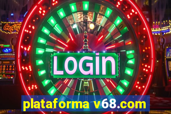 plataforma v68.com