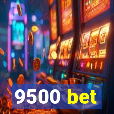 9500 bet