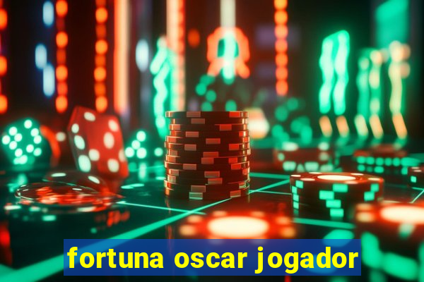 fortuna oscar jogador