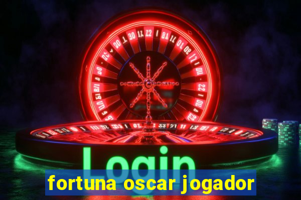 fortuna oscar jogador