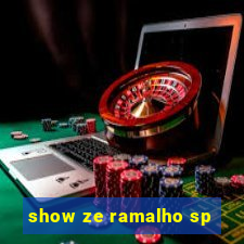 show ze ramalho sp