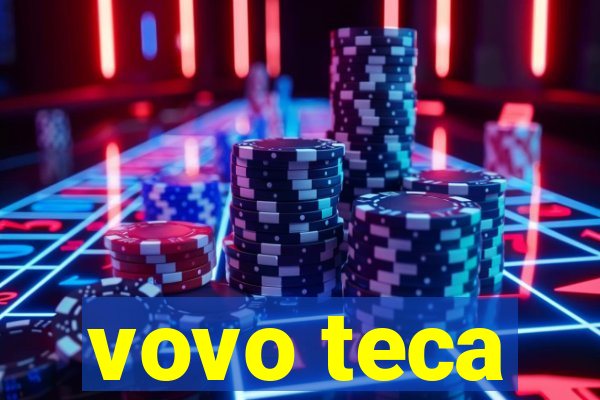 vovo teca