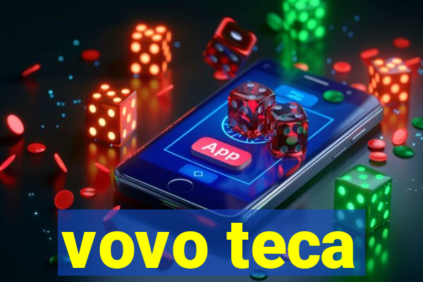 vovo teca