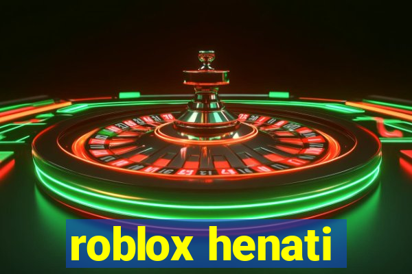 roblox henati