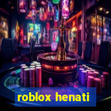 roblox henati