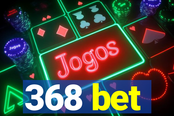 368 bet