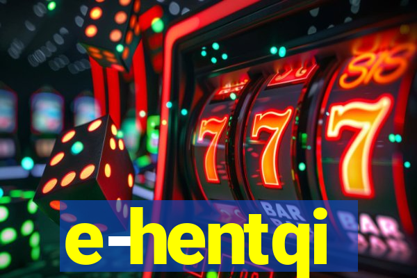 e-hentqi