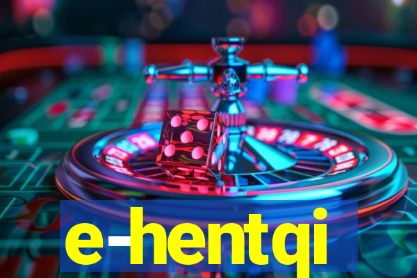 e-hentqi