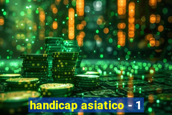 handicap asiatico - 1