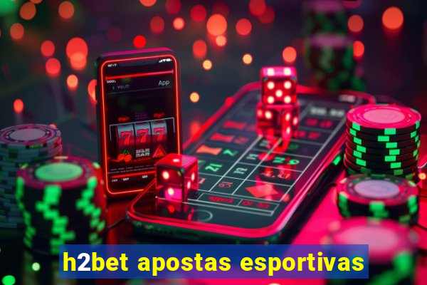 h2bet apostas esportivas