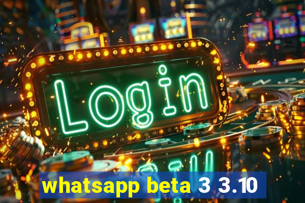 whatsapp beta 3 3.10