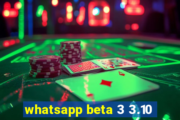 whatsapp beta 3 3.10