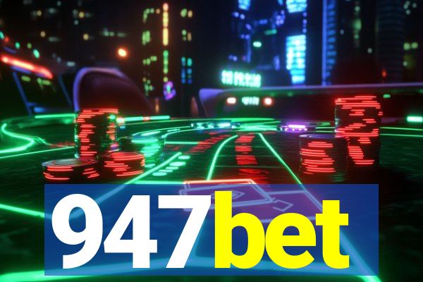 947bet