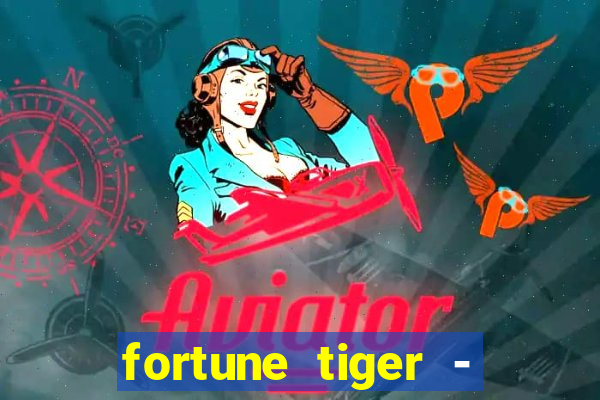 fortune tiger - horário das cartas 10x