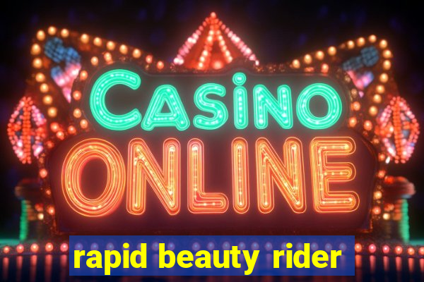 rapid beauty rider