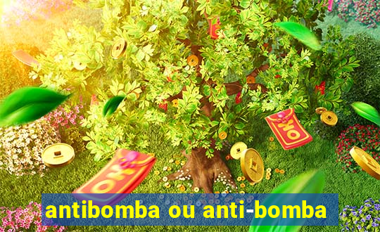 antibomba ou anti-bomba