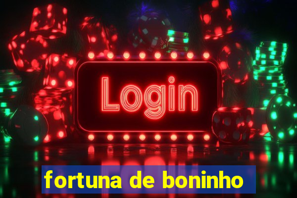 fortuna de boninho