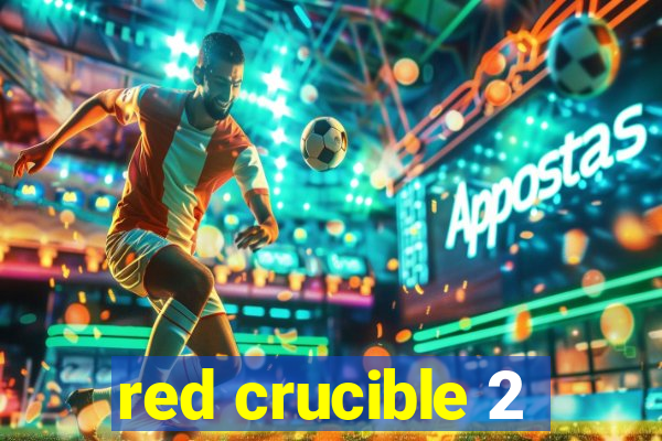 red crucible 2