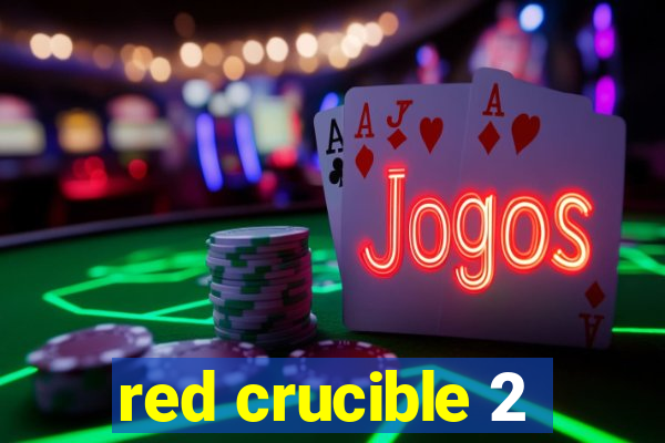 red crucible 2