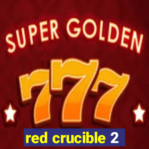 red crucible 2