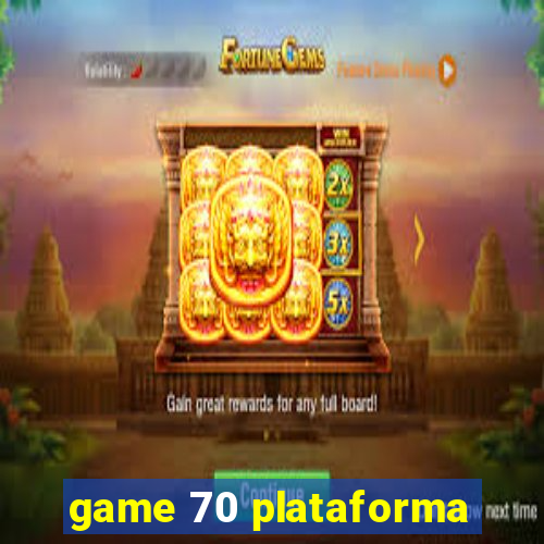 game 70 plataforma