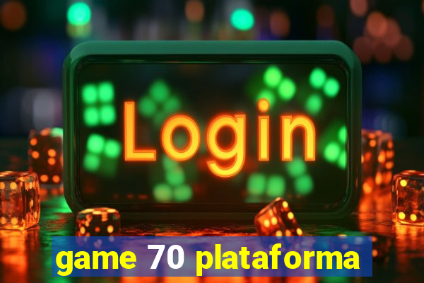 game 70 plataforma