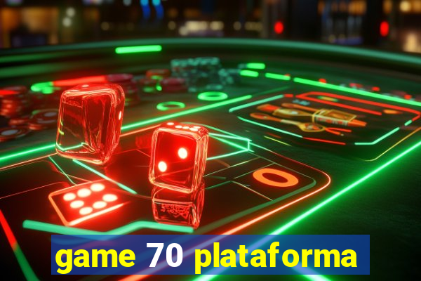 game 70 plataforma