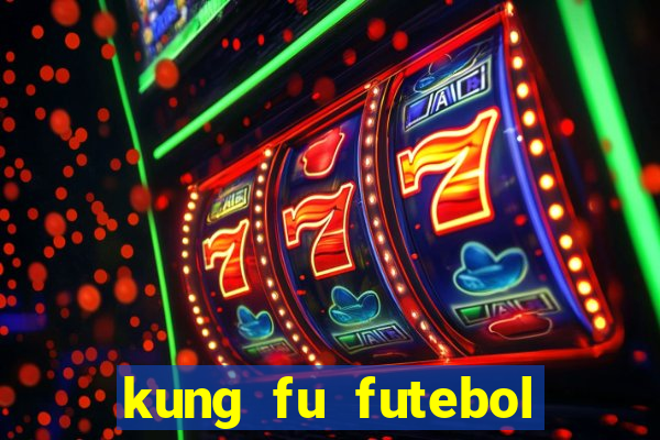 kung fu futebol clube filme completo dublado