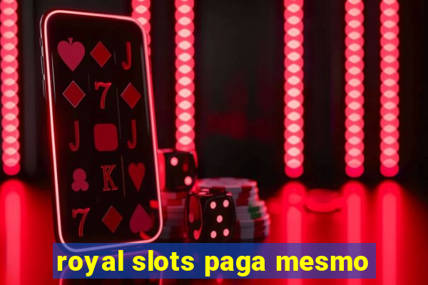 royal slots paga mesmo