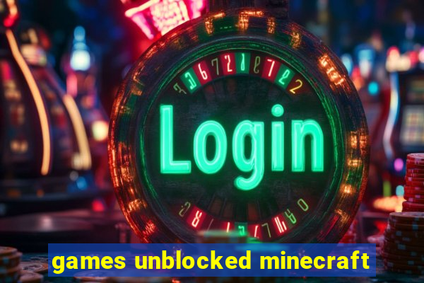 games unblocked minecraft