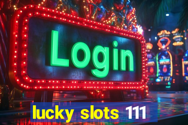 lucky slots 111