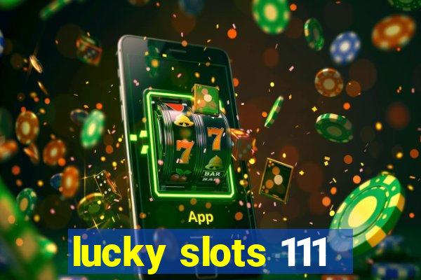 lucky slots 111