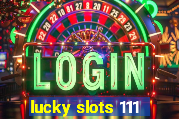 lucky slots 111