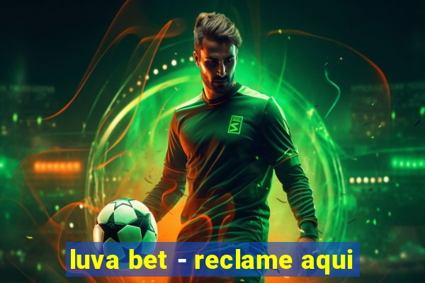 luva bet - reclame aqui